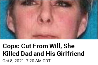Cops: Cut From Will, She Killed Dad and His Girlfriend