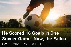 He Scored 16 Goals in One Soccer Game. Now, the Fallout