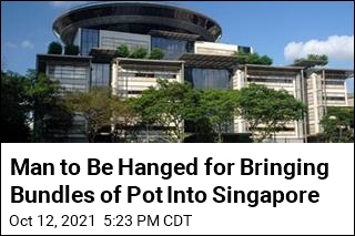 Man to Be Hanged for Bringing Bundles of Pot Into Singapore