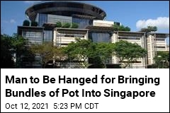 Man to Be Hanged for Bringing Bundles of Pot Into Singapore