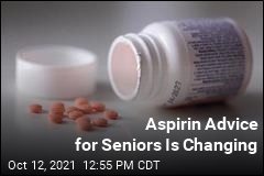 Aspirin Advice for Seniors Is Changing