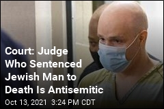 Court: Judge Who Sentenced Jewish Man to Death Is Antisemitic