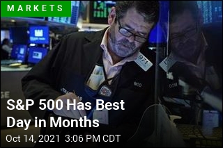 S&amp;P 500 Has Best Day in Months