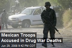 Mexican Troops Accused in Drug War Deaths