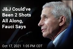 J&amp;J Could&#39;ve Been 2 Shots All Along, Fauci Says
