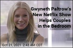Gwyneth Paltrow&#39;s New Netflix Show Aims to Battle Taboos