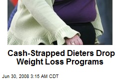 Cash-Strapped Dieters Drop Weight Loss Programs