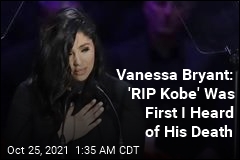 Vanessa Bryant: &#39;RIP Kobe&#39; Was First I Heard of His Death