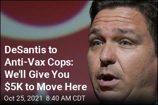 DeSantis to Anti-Vax Cops: We&#39;ll Give You $5K to Move Here