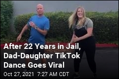 After 22 Years in Prison, a Father-Daughter TikTok Dance