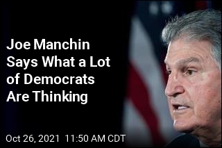 Joe Manchin Says What a Lot of Democrats Are Thinking