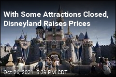 Disneyland Isn&#39;t All the Way Open, Raises Prices Anyway