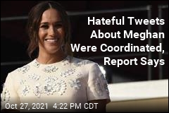 Hateful Tweets About Meghan Were Coordinated, Report Says