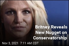 Britney Reveals New Nugget on Conservatorship