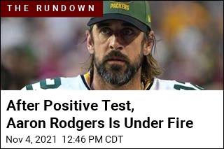 After Positive Test, Aaron Rodgers Is Under Fire