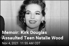 Natalie Wood&#39;s Sister: Kirk Douglas Assaulted Her