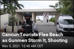 Cancun Tourists Run From Beach as Gunmen Storm It, Shooting