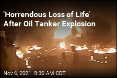 They Tried to Gather Fuel From a Tanker. Then, an Explosion
