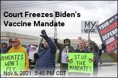 Court Freezes Biden&#39;s Vaccine Mandate