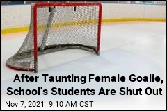 School&#39;s Students Can&#39;t Attend Games After Vulgar Chants at Female Goalie