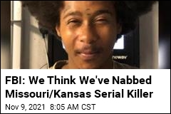 FBI: We Think We&#39;ve Nabbed Missouri/Kansas Serial Killer