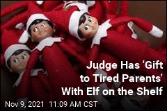 Tired of &#39;Elf on the Shelf Tyranny&#39;? This Judge Has the Answer