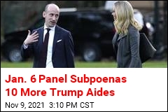 Jan. 6 Panel Subpoenas 10 More Trump Aides