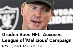 Gruden Suit Alleges &#39;Soviet- Style Character Assassination&#39;