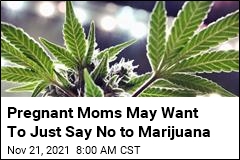 Pregnant Moms May Want To Just Say No to Marijuana