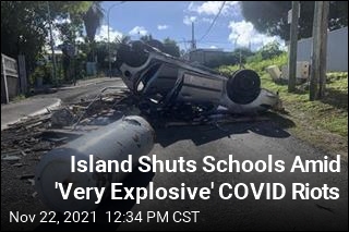 Island Shuts Schools Amid &#39;Very Explosive&#39; COVID Riots