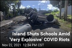 Island Shuts Schools Amid &#39;Very Explosive&#39; COVID Riots