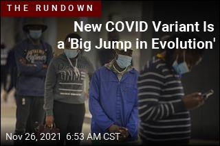 New COVID Variant Is a &#39;Big Jump in Evolution&#39;