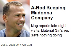 A-Rod Keeping Madonna Company