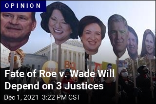 Fate of Roe v. Wade Will Depend on 3 Justices