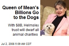 Queen of Mean's Billions Go to the Dogs