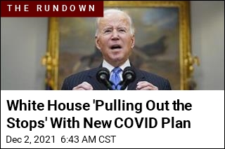 White House &#39;Pulling Out the Stops&#39; With New COVID Plan