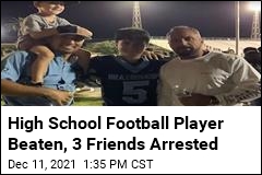 High School Football Player Beaten, 3 Friends Arrested