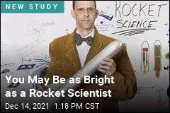 You May Be as Bright as a Rocket Scientist