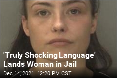 &#39;Truly Shocking Language&#39; Lands Woman in Jail