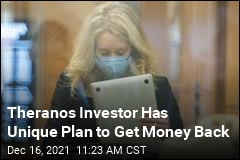Theranos Investor Has Unique Plan to Get Money Back