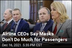Airlines Back Away From CEOs&#39; View of Masks