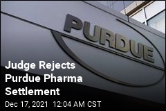 Judge in Bankruptcy Case Rejects Purdue Pharma Settlement