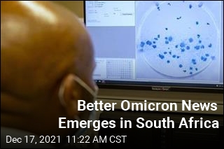 From South Africa, Better Omicron News