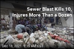 Sewer Blast Kills 10, Injures More Than a Dozen