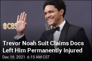 Trevor Noah Suit Claims Docs Left Him Permanently Injured