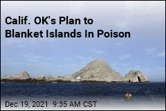 Calif. OK&#39;s Plan to Blanket Islands In Poison