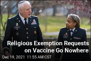 On Vaccine, Military Hasn&#39;t Granted Religious Exemptions