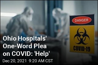 Ohio Hospitals&#39; One-Word Plea on COVID: &#39;Help&#39;