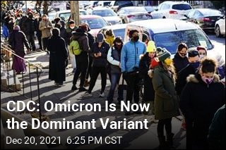 CDC: Omicron Is Now Dominant Variant in US