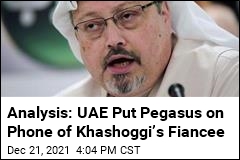 Analysis: UAE Put Pegasus on Phone of Khashoggi&rsquo;s Fiancee